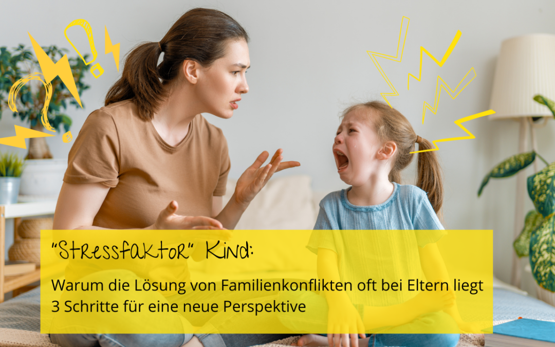 “Stressfaktor“ Kind: Warum die Lösung von Familienkonflikten oft bei Eltern liegt