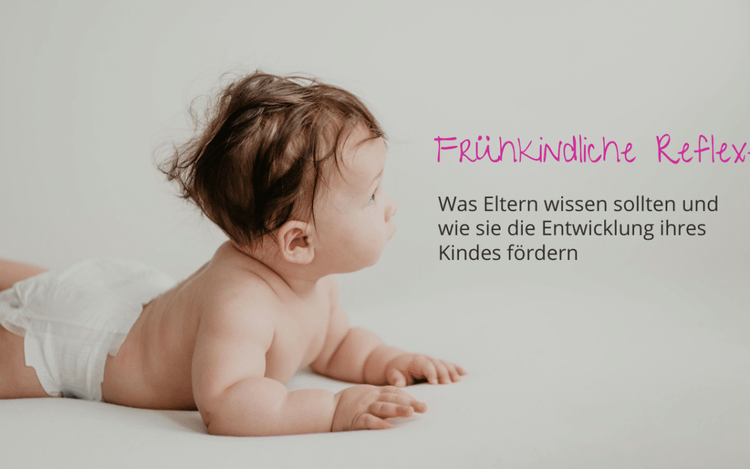 Frühkindliche Reflexe: Was Eltern darüber wissen sollten