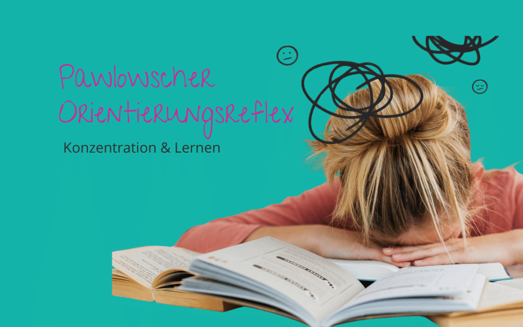 Pawlowscher Orientierungsreflex: Konzentration & Lernen